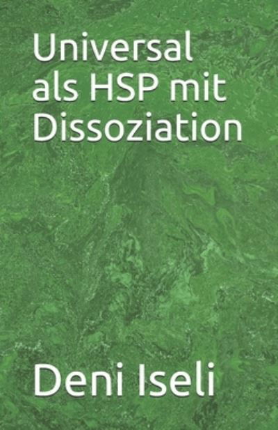 Cover for Deni Iseli · Universal als HSP mit Dissoziation (Paperback Book) (2020)
