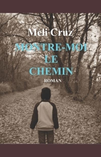 Cover for Méli Cruz · Montre-Moi Le Chemin (Paperback Book) (2021)