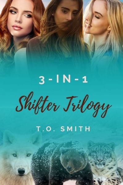 The Shifter Trilogy: A Collection of Shifter Short Stories - Shifter - T O Smith - Books - Independently Published - 9798597547817 - January 19, 2021