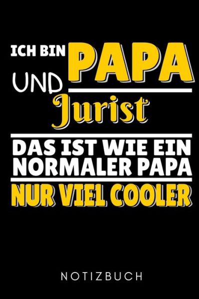 Cover for Jurastudent Geschenk · Ich Bin Papa Und Jurist Das Ist Wie Ein Normaler Papa Nur Viel Cooler Notizbuch (Paperback Book) (2020)