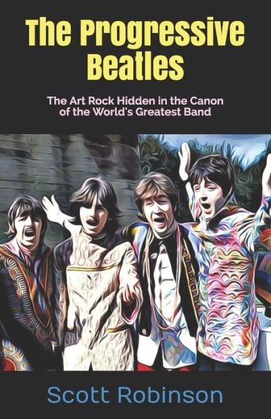 Cover for Scott Robinson · The Progressive Beatles (Paperback Book) (2020)