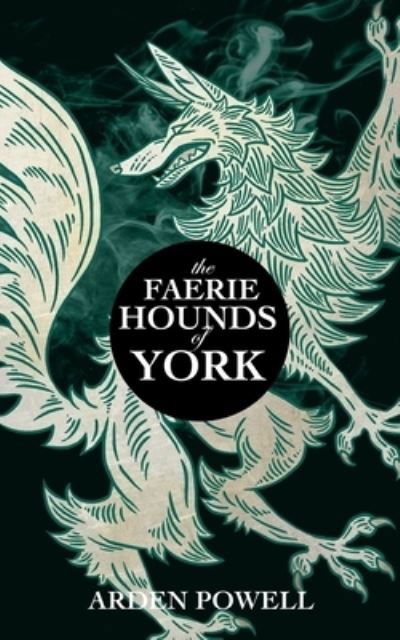 Arden Powell · The Faerie Hounds of York (Paperback Book) (2020)