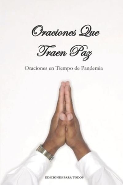 Oraciones Que Traen Paz - Ediciones Para Todos - Boeken - Independently Published - 9798681048817 - 30 augustus 2020