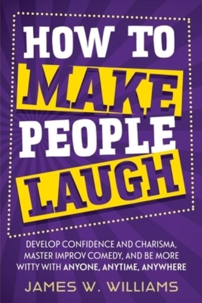 Cover for James W Williams · How to Make People Laugh (Paperback Book) (2020)