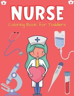 Cover for Mahleen Press · NURSE Coloring Book for Toddlers (Paperback Bog) (2020)