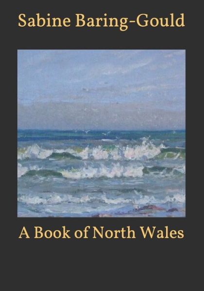 Cover for Sabine Baring-Gould · A Book of North Wales (Pocketbok) (2021)