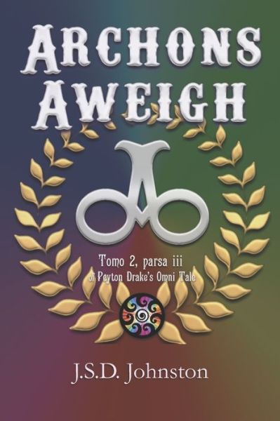 Archons Aweigh - J S D Johnston - Books - Independently Published - 9798718416817 - May 1, 2021