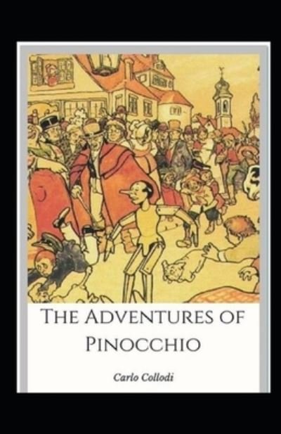 Cover for Carlo Collodi · The Adventures of Pinocchio by Carlo Collodi illustrated edition (Taschenbuch) (2021)
