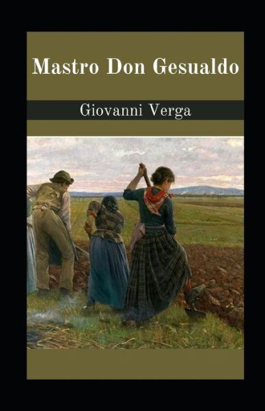 Mastro Don Gesualdo illustrata - Giovanni Verga - Books - Independently Published - 9798738555817 - April 15, 2021