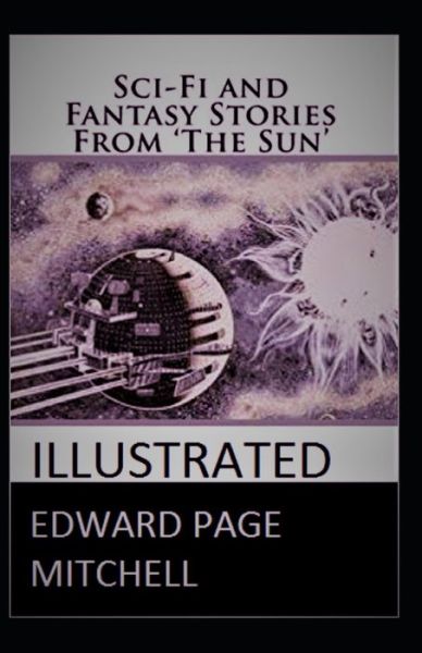 Cover for Edward Page Mitchell · Sci-Fi and Fantasy Stories From The Sun Illustrated (Paperback Book) (2021)