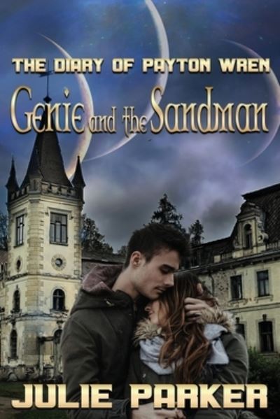 Genie and the Sandman: The Diary of Payton Wren - Julie Parker - Livros - Independently Published - 9798779611817 - 5 de dezembro de 2021