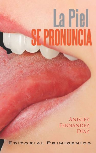 Cover for Anisley Fernandez Diaz · La piel se pronuncia (Paperback Book) (2022)