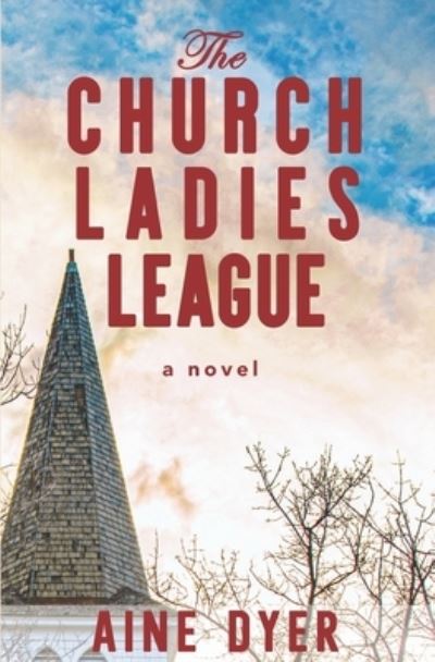 Cover for Dyer Aine Dyer · The Church Ladies League: (The Church Ladies League Book 1) - The Church Ladies League (Paperback Book) (2022)