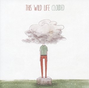 Cover for This Wild Life · Clouded (LP/CD) [Bonus CD edition] (2014)