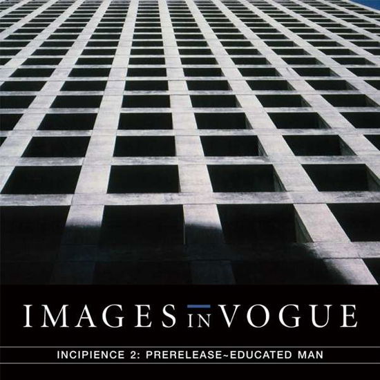 Incipience 2: Prerelease Educated Man - Images In Vogue - Musik - ARTOFFACT - 0628070622818 - 1. juni 2018