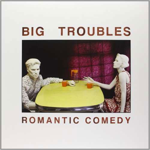 Cover for Big Troubles · Romantic Comedy (LP) (2011)