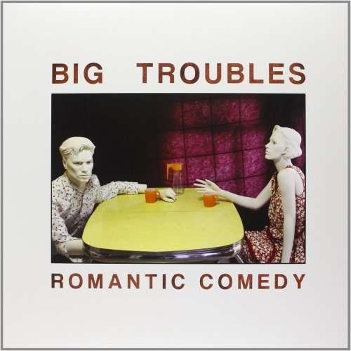 Cover for Big Troubles · Romantic Comedy (LP) (2011)