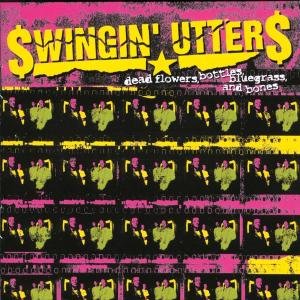Cover for Swingin' Utters · Dead Flowers, Bottles, Bluegrass and Bon (LP) (2003)