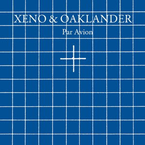 Cover for Xeno &amp; Oaklander · Par Avion (VINYL) (2014)