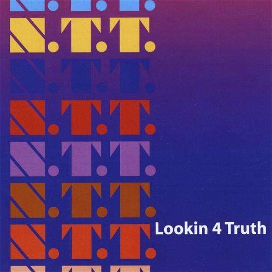 Cover for Ntt · Lookin 4 Truth (CD) (2009)