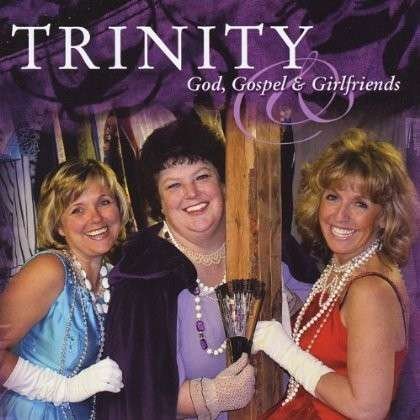 Cover for Trinity · God Gospel &amp; Girlfriends (CD) (2012)