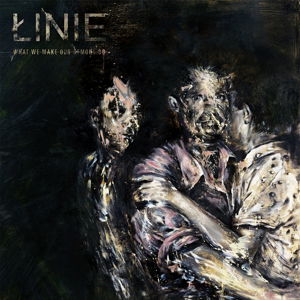 Cover for Linie · What We Make Our Demons Do (LP) (2015)