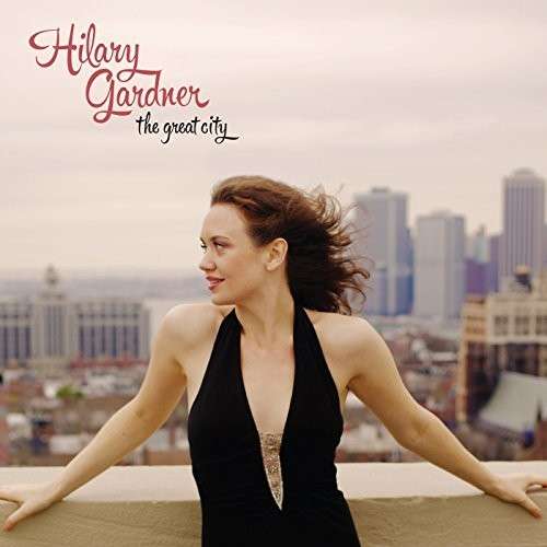 The Great City - Hilary Gardner - Musique - ALTERNATIF - 0896434001818 - 27 décembre 2018