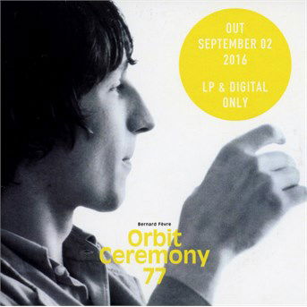 Cover for Bernard Fevre · Orbit Ceremony 77 (LP) (2016)