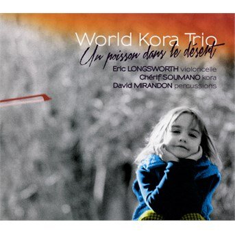Cover for World Kora Trio · Un Poisson Dans Le Desert (CD) (2015)