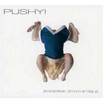Cover for Pushy · Epiderme Synthetique (CD) (2012)