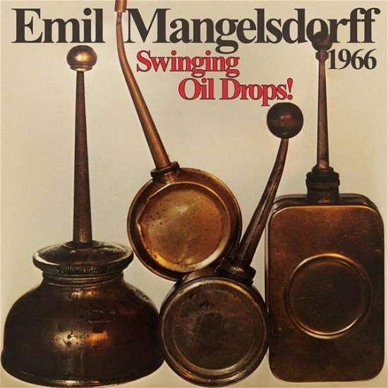Emil Mangelsdorff · Swinging Oildrops! (LP) [Remastered edition] (2014)