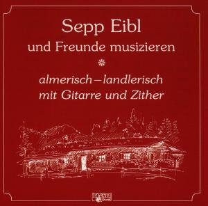 Cover for Sepp Und Freunde Eibl · Almerisch-landlerisch (CD) (1990)
