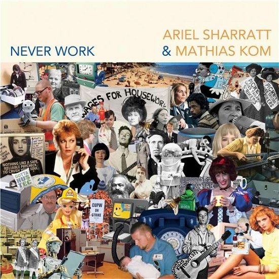 Cover for Sharratt, Ariel &amp; Mathias Kom · Never Work (LP) (2020)