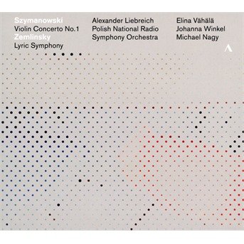 Karol Szymanoski: Violin Concerto / Alexander Von Zemlinsky: Lyric Symphony - Pnrso / Liebreich / Vahala / Nagy - Musique - ACCENTUS - 4260234831818 - 1 février 2019