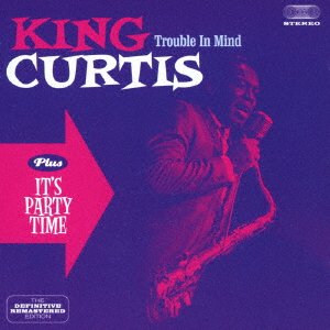 Cover for King Curtis · Trouble in Mind + It's Party Time +4 (CD) [Japan Import edition] (2014)