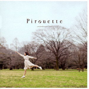 Cover for Unconditional Love · Pirouette (CD) [Japan Import edition] (2017)