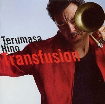 Transfusion - Terumasa Hino - Music - SNYJ - 4988009227818 - December 15, 2007