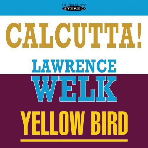 Cover for Lawrence Welk · Calcutta / Yellow Bird (CD) (2011)