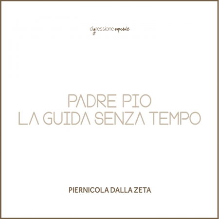 Cover for Piernicola Dalla Zeta · Padre Pio La Guida Senza Tempo (CD) (2018)