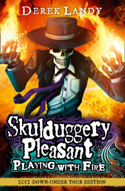 Cover for Derek Landy · Playing With Fire - Skulduggery Pleasant (Paperback Book) [ANZ Tour edition] (2012)