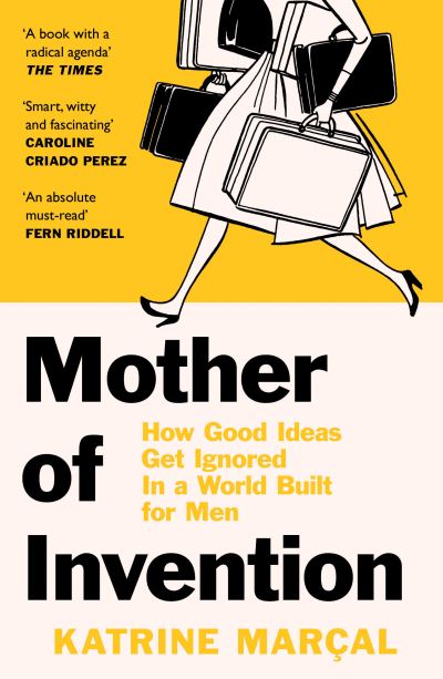 Cover for Katrine Marcal · Mother of Invention: How Good Ideas Get Ignored in a World Built for Men (Taschenbuch) (2022)