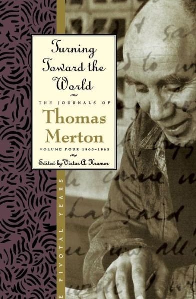 Cover for Thomas Merton · Turning Toward the World: The Pivotal Years; the Journals of Thomas Merton, Volume 4: 1960-1963 (Paperback Book) [New edition] (1998)