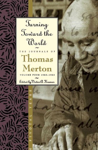 Cover for Thomas Merton · Turning Toward the World: The Pivotal Years; the Journals of Thomas Merton, Volume 4: 1960-1963 (Pocketbok) [New edition] (1997)