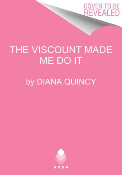 The Viscount Made Me Do It - Clandestine Affairs - Diana Quincy - Books - HarperCollins Publishers Inc - 9780062986818 - July 27, 2021