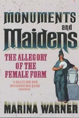 Cover for Marina Warner · Monuments And Maidens: The Allegory of the Female Form (Pocketbok) (1996)