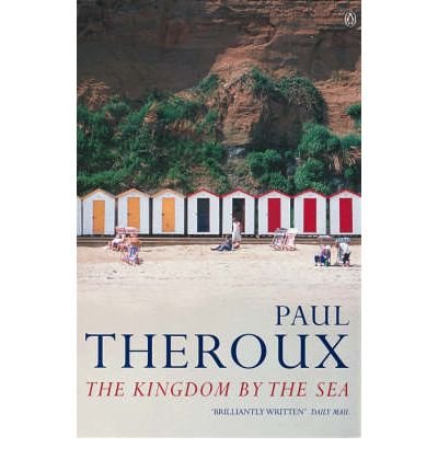 The Kingdom by the Sea: A Journey Around the Coast of Great Britain - Paul Theroux - Kirjat - Penguin Books Ltd - 9780140071818 - torstai 28. helmikuuta 1985