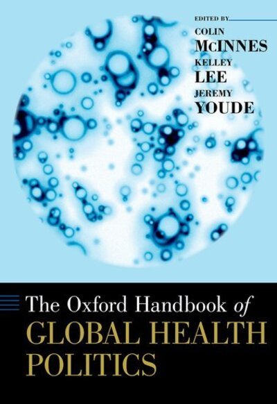 Cover for Mcinnes, Colin; Lee, · The Oxford Handbook of Global Health Politics - Oxford Handbooks (Hardcover Book) (2020)