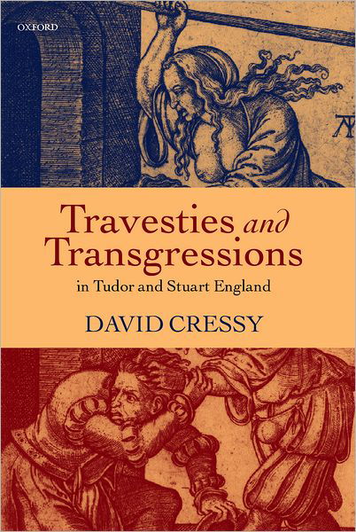 Cover for Cressy, David (Professor of History, Professor of History, Ohio State University) · Travesties and Transgressions in Tudor and Stuart England: Tales of Discord and Dissension (Hardcover Book) (1999)