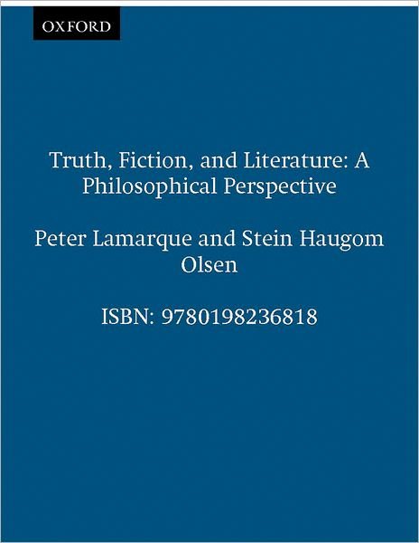 Lamarque, Peter (Professor of Philosophy, Professor of Philosophy, University of Hull) · Truth, Fiction, and Literature: A Philosophical Perspective - Clarendon Library of Logic and Philosophy (Paperback Book) (1996)