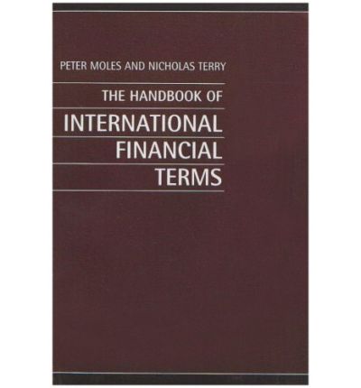 Cover for Moles, Peter (Lecturer in Finance, Department of Business Studies, Lecturer in Finance, Department of Business Studies) · The Handbook of International Financial Terms (Paperback Book) [New edition] (1999)